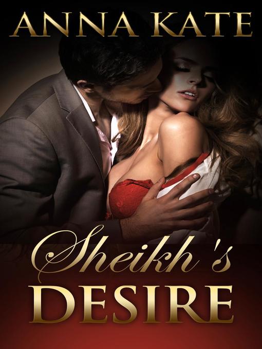 Title details for Sheikh's Desire by Anna Kate - Available
